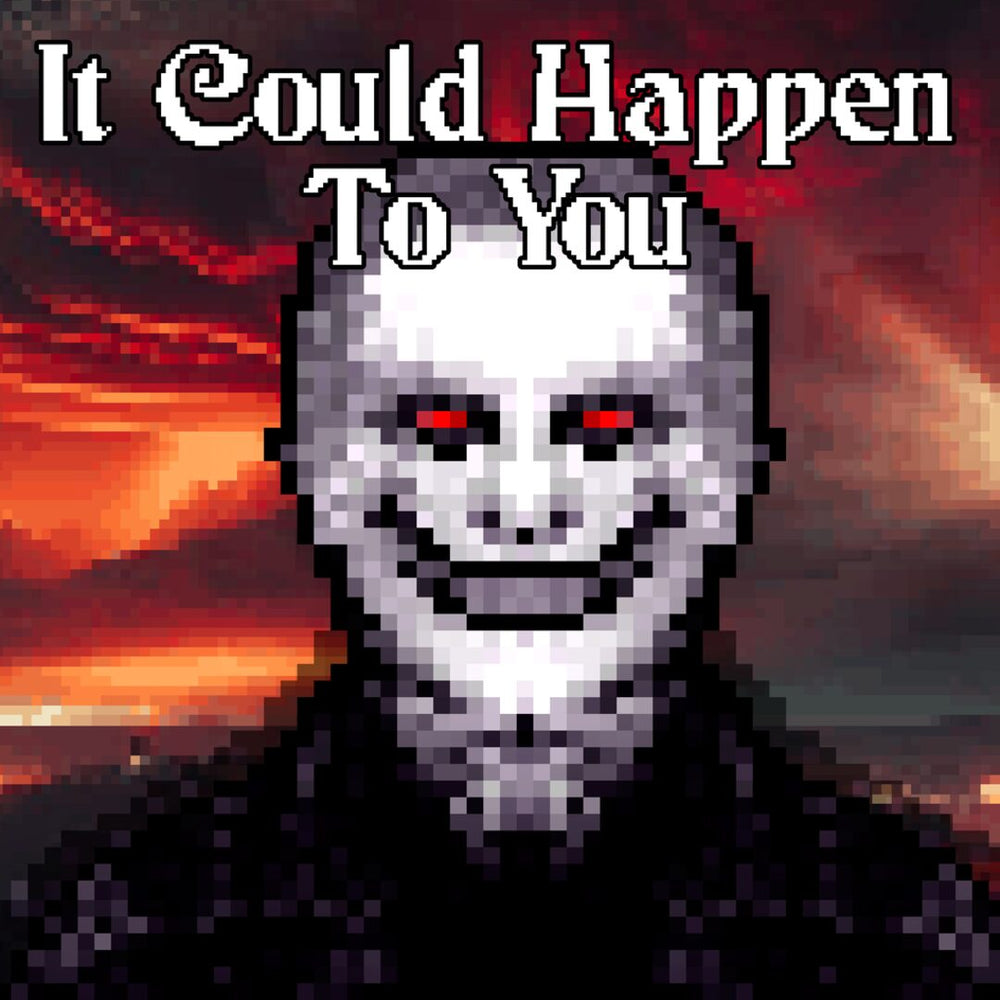 It Could Happen to You