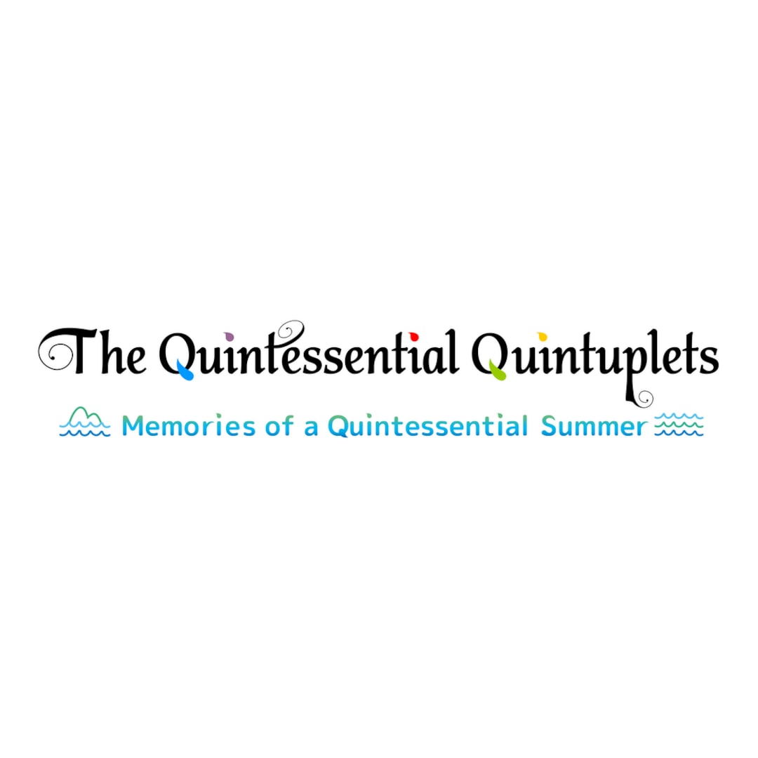 The Quintessential Quintuplets - Memories of a Quintessential Summer