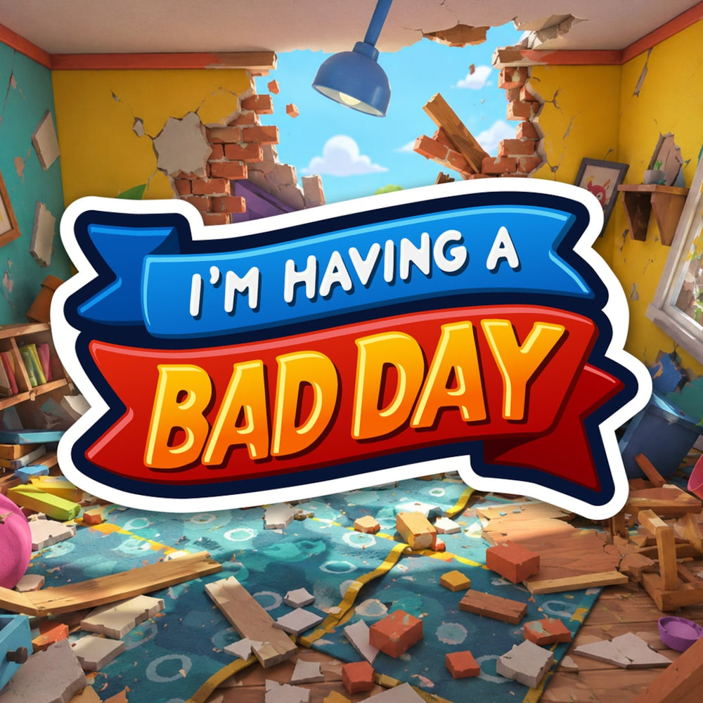 I'm Having A Bad Day