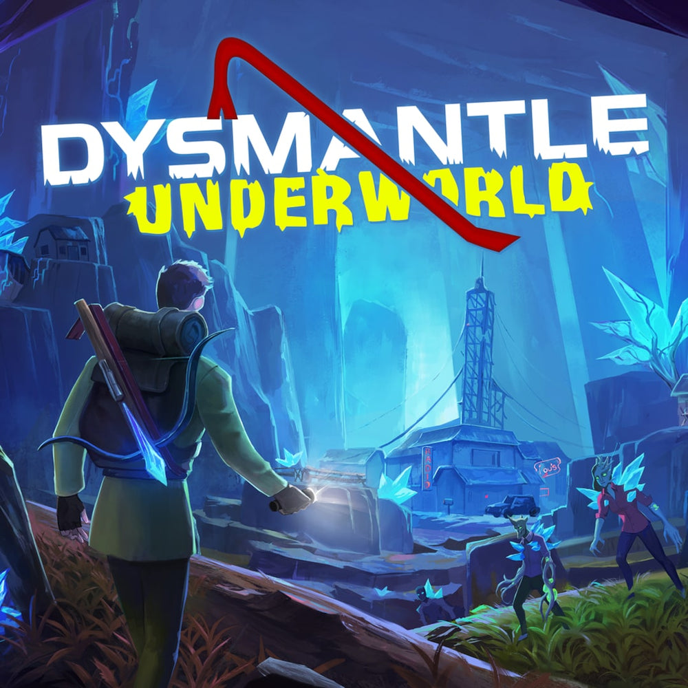 DYSMANTLE: Underworld