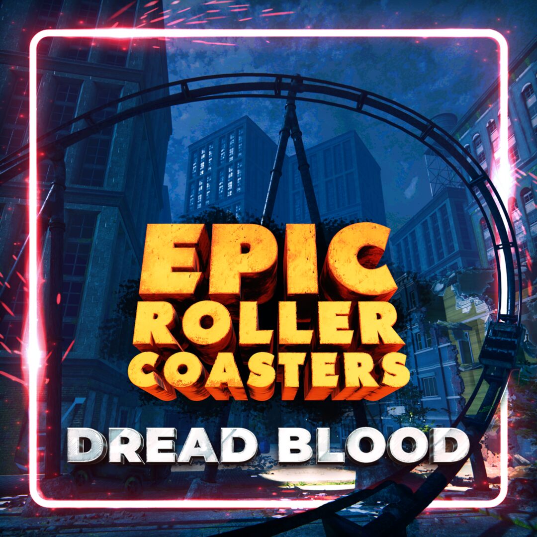 Epic Roller Coasters — Dread Blood