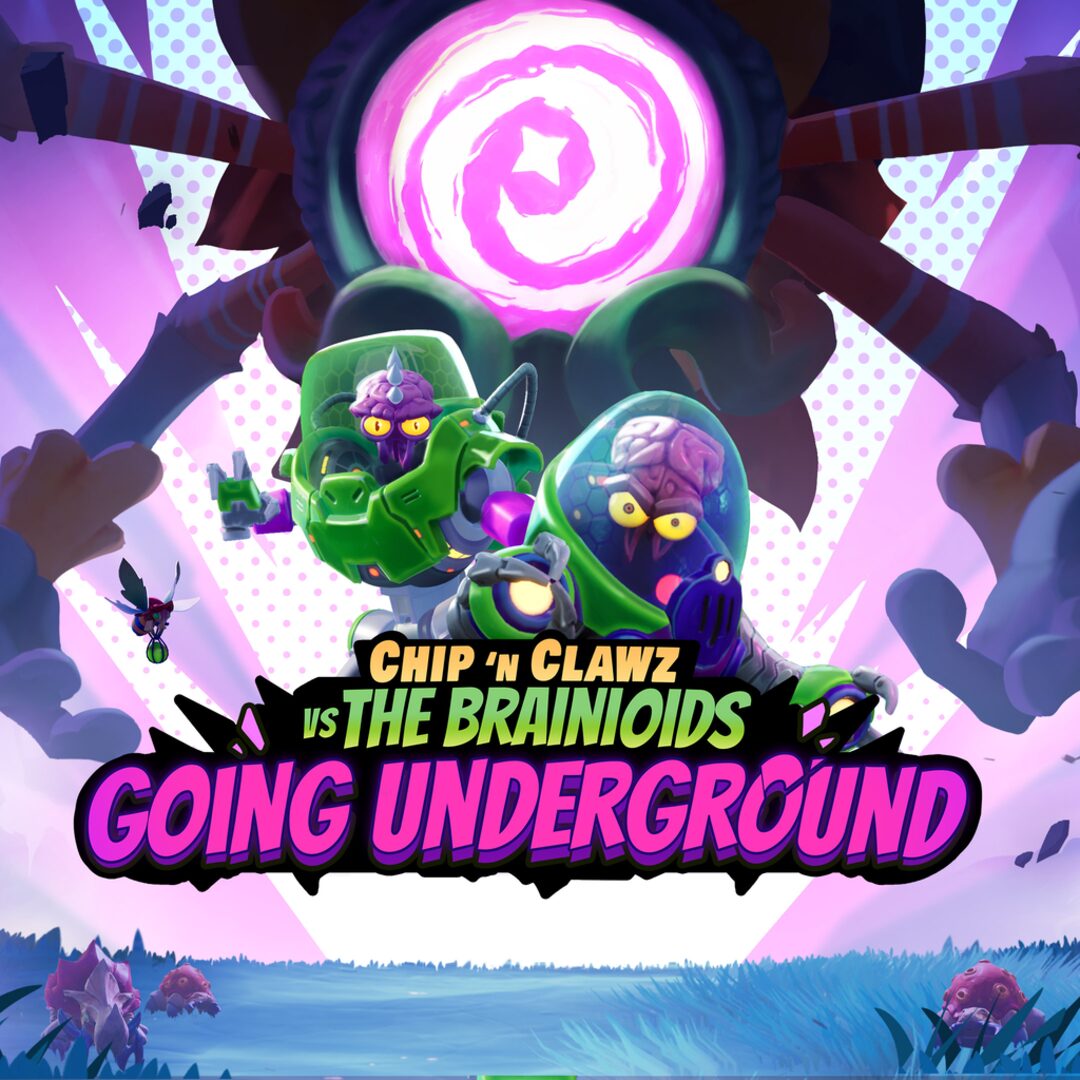Chip ‘n Clawz vs. The Brainioids - Going Underground