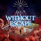 Without Escape