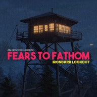 Fears to Fathom - Ironbark Lookout