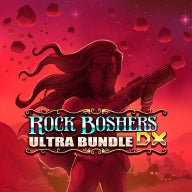 ROCK BOSHERS DX - ULTRA BUNDLE