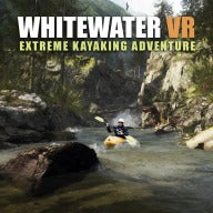 Whitewater VR - Extreme Kayaking Adventure