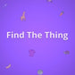 Find The Thing