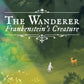 The Wanderer: Frankenstein’s Creature