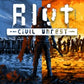 RIOT - Civil Unrest