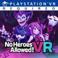 No Heroes Allowed! VR