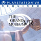 The Grand Museum VR