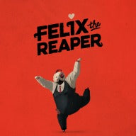 Felix The Reaper